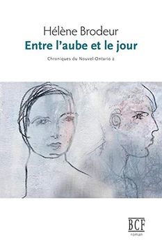 portada Entre L'aube et le Jour: Chroniques du Nouvel-Ontario, Tome 2 (en Francés)
