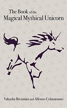 portada Book of the Magical Mythical Unicorn, the – a Unique Anthology of Esoteric Knowledge, Myths and Legends 