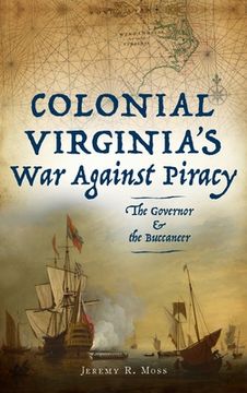 portada Colonial Virginia's War Against Piracy: The Governor & the Buccaneer (en Inglés)