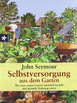 portada Selbstversorgung aus dem Garten: Wie man seinen Garten natürlich bestellt und gesunde Nahrung erntet (in German)