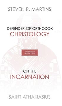 portada A Celebration of Faith Series: St. Athanasius: Defender of Orthodox Christology On the Incarnation (en Inglés)