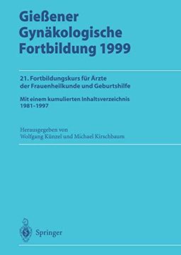 portada Gießener Gynäkologische Fortbildung 1999: 21. Fortbildungskurs für Ärzte der Frauenheilkunde und Geburtshilfe (in German)