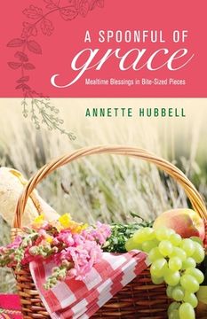 portada A Spoonful of Grace: Mealtime Blessings in Bite-Sized Pieces (en Inglés)
