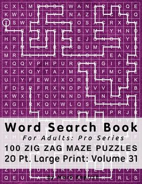 portada Word Search Book For Adults: Pro Series, 100 Zig Zag Maze Puzzles, 20 Pt. Large Print, Vol. 31 (en Inglés)