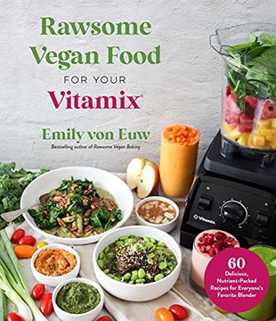 portada Vegan Food in Your Vitamix: 60+ Delicious, Nutrient-Packed Recipes for Everyone's Favorite Blender (en Inglés)