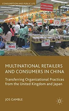 portada Multinational Retailers and Consumers in China: Transferring Organizational Practices From the United Kingdom and Japan (Consumption and Public Life) (en Inglés)