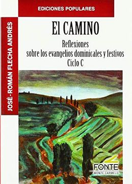 portada El Camino Reflexiones Sobre los Evangelios Dominicales y Festivos. Ciclo c (in Spanish)
