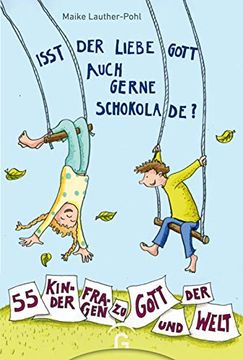 portada Isst der Liebe Gott Auch Gerne Schokolade? 55 Kinderfragen zu Gott und der Welt (in German)