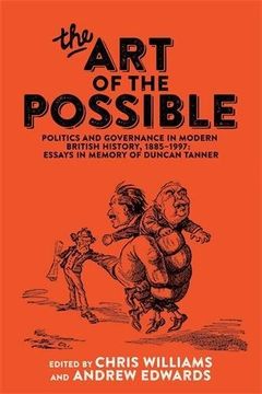 portada The art of the Possible: Politics and Governance in Modern British History, 1885-1997: Essays in Memory of Duncan Tanner (en Inglés)