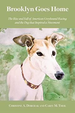 portada Brooklyn Goes Home: The Rise and Fall of American Greyhound Racing and the dog That Inspired a Movement (in English)