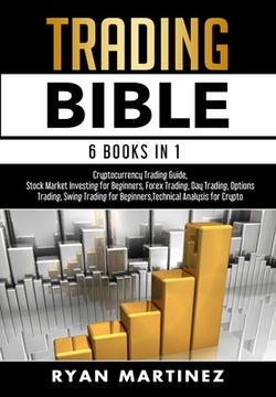portada Trading Bible: Cryptocurrency Trading, Stock Market Investing for Beginners, Forex Trading, Day Trading, Options Trading, Swing Tradi (in English)