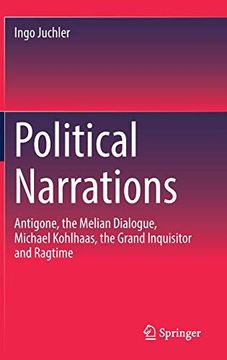 portada Political Narrations: Antigone, the Melian Dialogue, Michael Kohlhaas, the Grand Inquisitor and Ragtime (in English)
