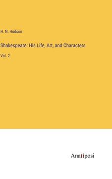 portada Shakespeare: His Life, Art, and Characters: Vol. 2 (en Inglés)