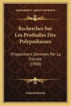 portada Recherches Sur Les Prothalles Des Polypodiacees: Propositions Donnees Par La Faculte (1908) (in French)