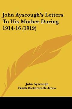 portada john ayscough's letters to his mother during 1914-16 (1919) (in English)