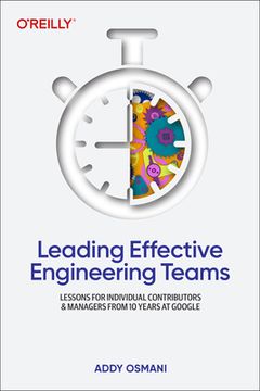 portada Leading Effective Engineering Teams: Lessons for Individual Contributors and Managers from 10 Years at Google (in English)