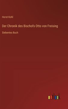 portada Der Chronik des Bischofs Otto von Freising: Siebentes Buch (en Alemán)