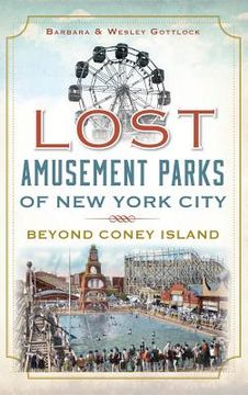 portada Lost Amusement Parks of New York City: Beyond Coney Island