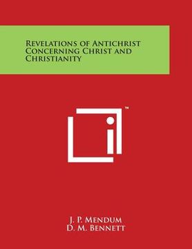 portada Revelations of Antichrist Concerning Christ and Christianity (en Inglés)