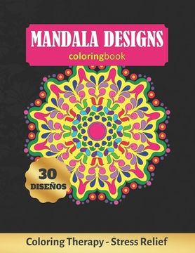 portada Mandala Designs Coloring Book: Art Therapy for Adults - Stress Relieving Animal Design - Color Charts Included (up to 300 colors) - Reduce anxiety - (en Inglés)