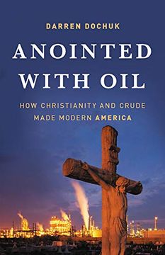 portada Anointed With Oil: How Christianity and Crude Made Modern America 