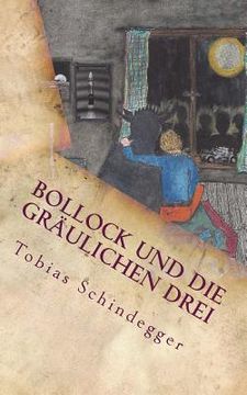 portada Bollock und die gräulichen Drei: - echter Horror für Kinder und Möchtegern-Kinder (in German)