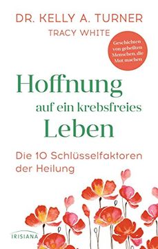 portada Hoffnung auf ein Krebsfreies Leben: Die 10 Schlüsselfaktoren der Heilung - Geschichten von Geheilten Menschen, die mut Machen (in German)