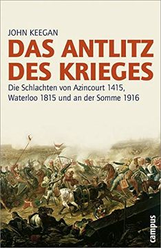 portada Das Antlitz des Krieges: Die Schlachten von Azincourt 1415, Waterloo 1815 und an der Somme 1916. (in German)