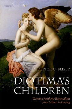 portada Diotima's Children: German Aesthetic Rationalism From Leibniz to Lessing (in English)
