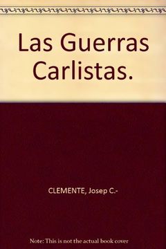 portada Las Guerras Carlistas. [Tapa blanda] by CLEMENTE, Josep C.-