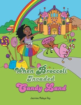 portada When Broccoli Invaded Candy Land (en Inglés)