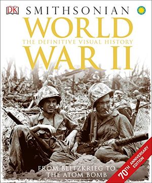 portada World war ii: The Definitive Visual History From Blitzkrieg to the Atom Bomb (en Inglés)