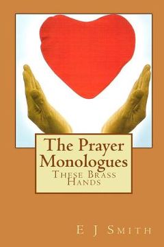 portada The Prayer Monologues: These Brass Hands (en Inglés)