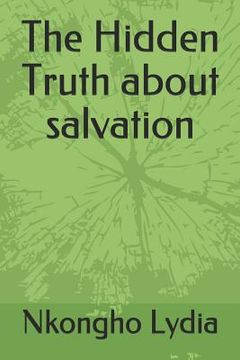 portada The Hidden Truth about Salvation (en Inglés)