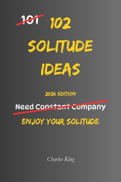 102 Solitude Ideas. No Pressure. No Performance. Just Simple Ways to Feel Comfortable In Your Own Company (en Inglés)