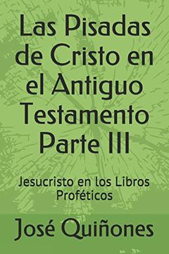 portada Las Pisadas de Cristo en el Antiguo Testamento Parte Iii: Jesucristo en los Libros Proféticos: 3 (in Spanish)
