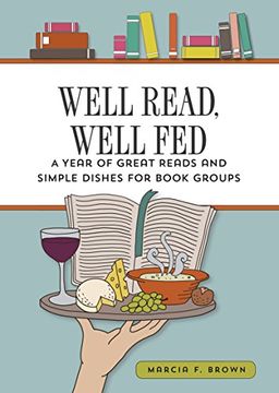portada Well Read, Well Fed; A Year of Great Reads and Simple Dishes for Book Groups