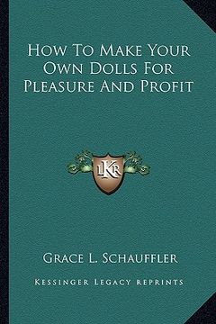 portada how to make your own dolls for pleasure and profit (in English)
