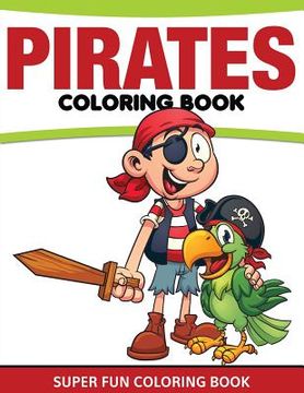 portada Pirates Coloring Book: Super Fun Coloring Book (en Inglés)