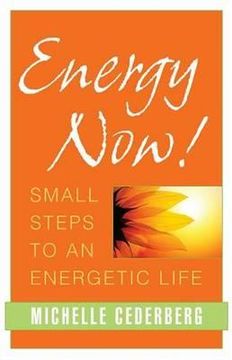 portada Energy Now!: Small Steps to an Energetic Life (en Inglés)