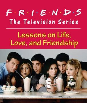 portada Friends: The Television Series: Lessons on Life, Love, and Friendship (Miniature Editions) (in English)