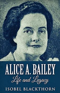 portada Alice a. Bailey - Life and Legacy (in English)