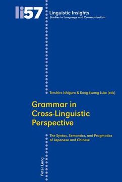 portada grammar in cross-linguistic perspective: the syntax, semantics, and pragmatics of japanese and chinese (en Inglés)