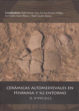 portada Cerámicas Altomedievales En Hispania Y Su Entorno (S. V-Viii D.C.)