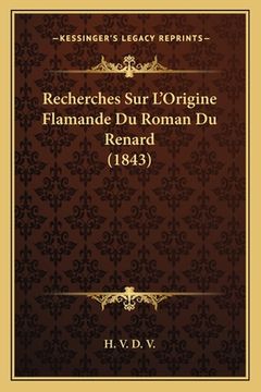 portada Recherches Sur L'Origine Flamande Du Roman Du Renard (1843) (in French)