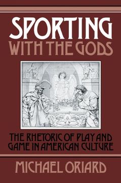 portada Sporting With the Gods: The Rhetoric of Play and Game in American Literature (Cambridge Studies in American Literature and Culture) (in English)