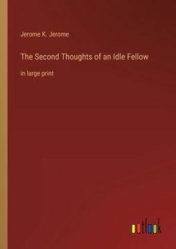 portada The Second Thoughts of an Idle Fellow: in large print 