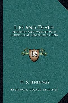portada life and death: heredity and evolution in unicellular organisms (1920) (en Inglés)