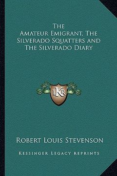 portada the amateur emigrant, the silverado squatters and the silverado diary (en Inglés)