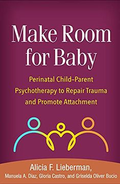portada Make Room for Baby: Perinatal Child-Parent Psychotherapy to Repair Trauma and Promote Attachment (en Inglés)